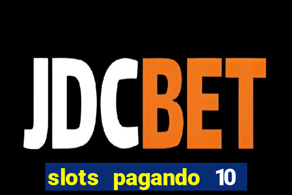 slots pagando 10 no cadastro